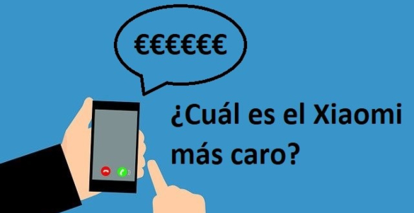Descubre cuáles son los móviles Xiaomi más caros del mercado