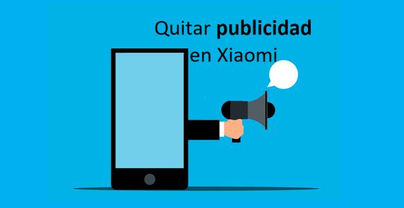 Aprende a quitar la publicidad en dispositivos móviles Xiaomi