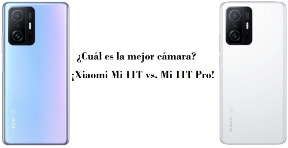 Cual es la mejor cámara móvil para hacer fotografías - Xiaomi Mi 11T vs. Mi 11T Pro